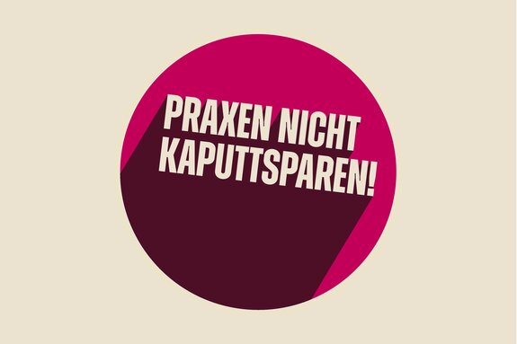 Grafik mit Kreis in dem steht: Praxen nicht kaputtsparen